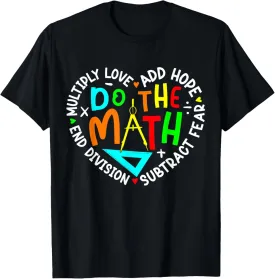 Positive Quote Inspiring Slogan Love Hope Fear Do The Math T-Shirt