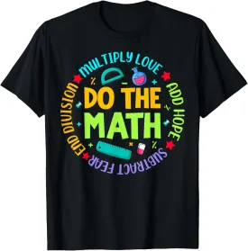 Positive Quote Inspiring Slogan Love Hope Fear Do The Math T-Shirt
