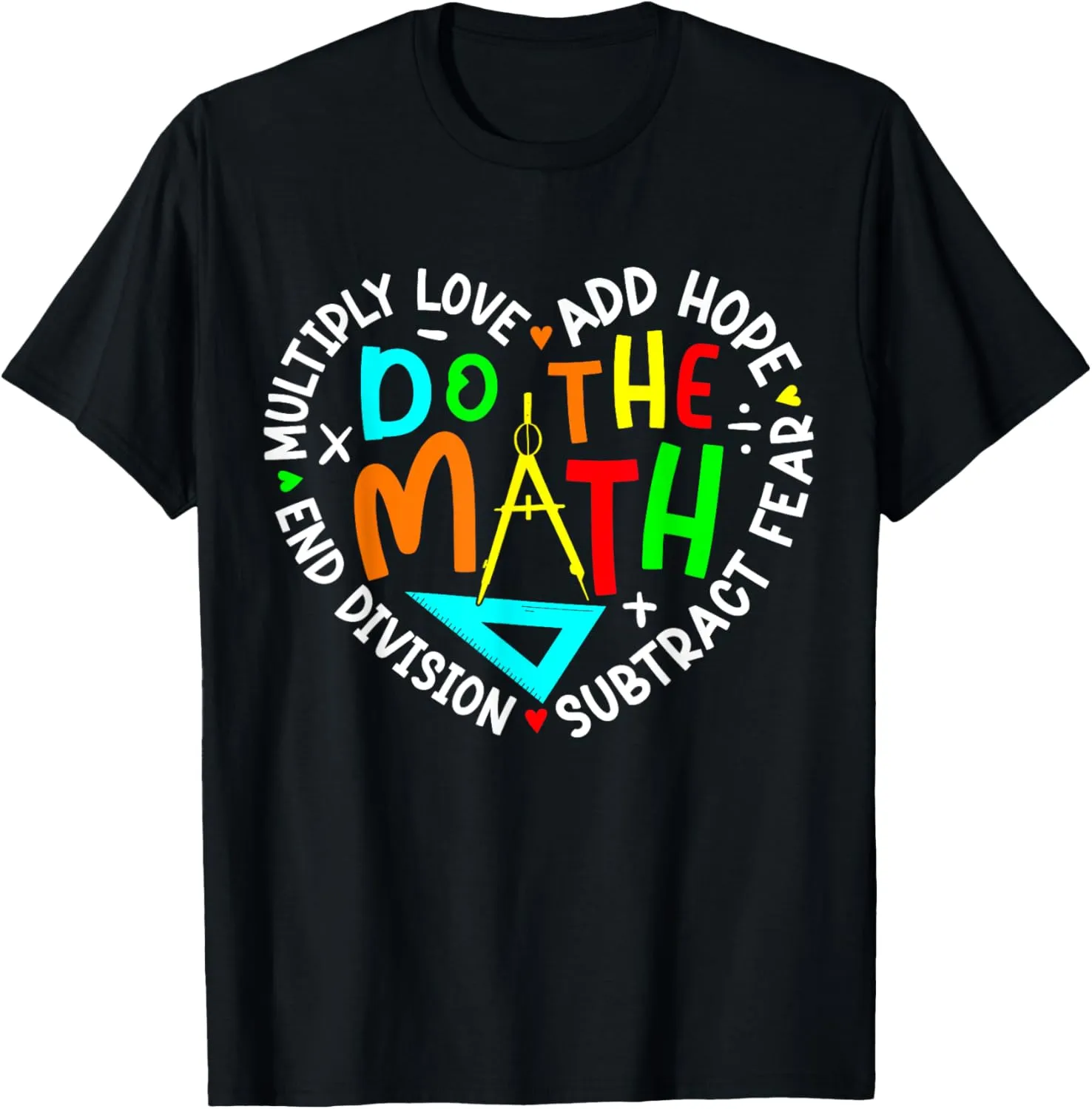 Positive Quote Inspiring Slogan Love Hope Fear Do The Math T-Shirt